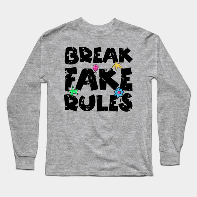 Break Fake Rules Breaker Long Sleeve T-Shirt by Teewyld